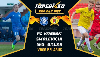 Kèo Tài Xỉu hiệp một trận FC Vitebsk vs Smolevichi